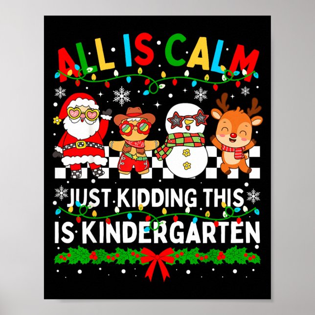 Póster All Is Calm Just Kidding This Is Kindergarten Chri (Frente)