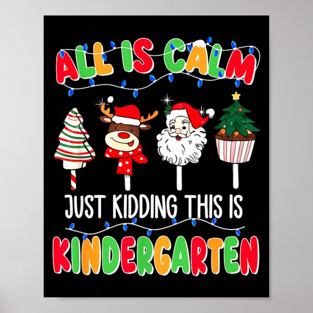 Póster All Is Calm Just Kidding This Is Kindergarten Chri (Frente)