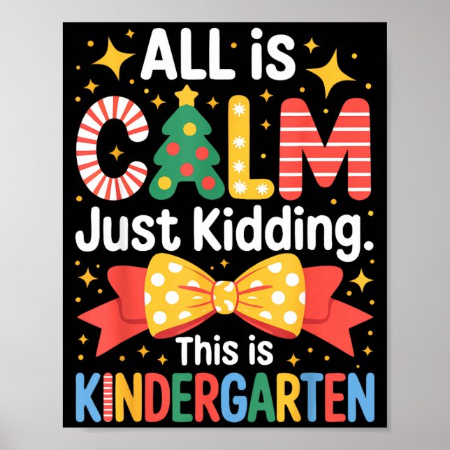 Póster All Is Calm Just Kidding This Is Kindergarten Kids (Frente)