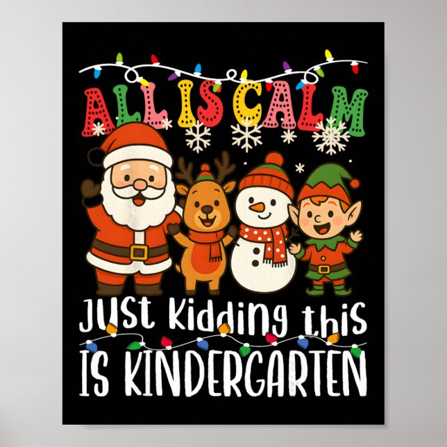 Póster All Is Calm Just Kidding This Is Kindergarten Xmas (Frente)