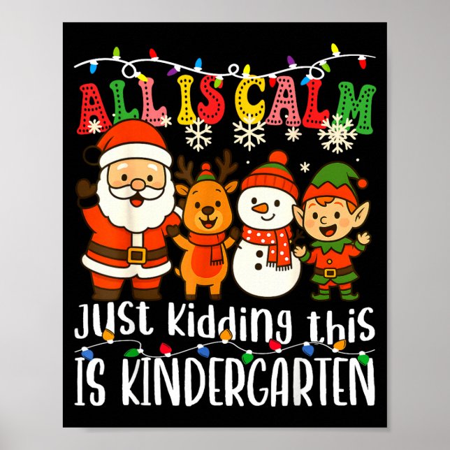 Póster All Is Calm Just Kidding This Is Kindergarten Xmas (Frente)