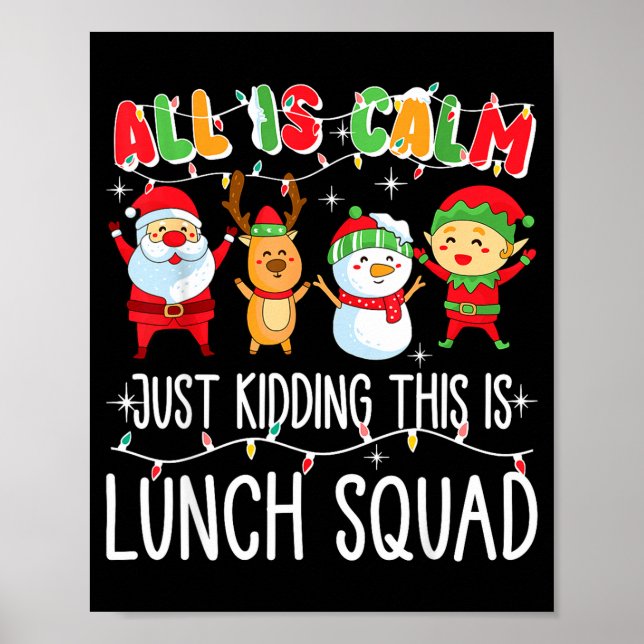 Póster All Is Calm Just Kidding This Is Lunch Squad Xmas  (Frente)