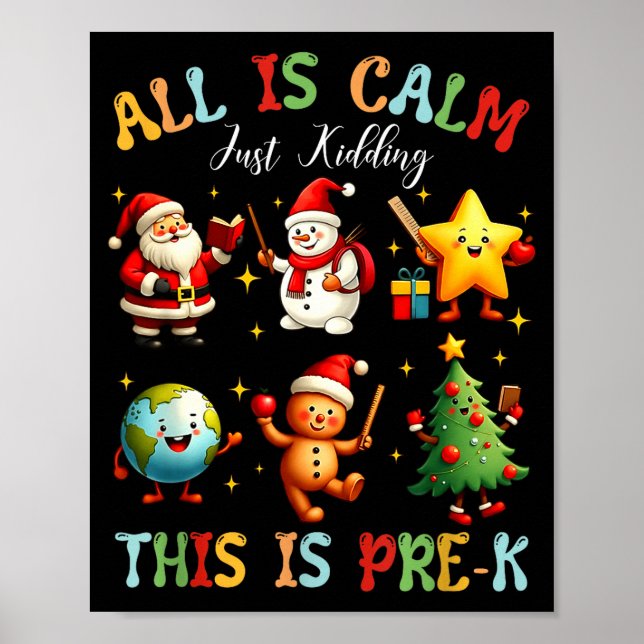 Póster All Is Calm Just Kidding This Is Pre-k Preschool T (Frente)