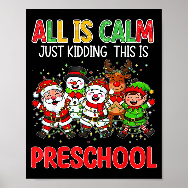 Póster All Is Calm Just Kidding This Is Preschool Christm (Frente)
