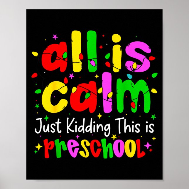Póster All Is Calm Just Kidding This Is Preschool Funny C (Frente)