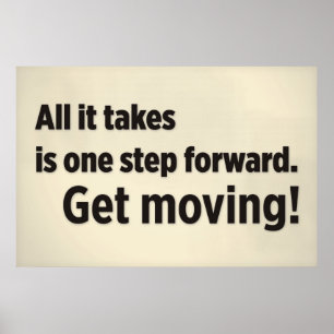 Póster All it takes is one step forward. Get moving.