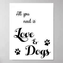 Póster All you need is Love and Dogs - Dog Lovers Quote