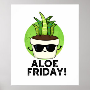 Póster Aloe Friday Funny Aloe Vera Plant Pun