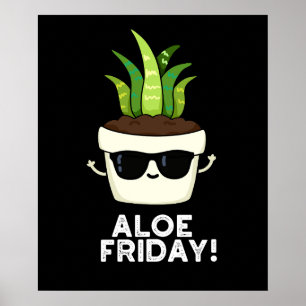 Póster Aloe Friday Funny Aloe Vera Plant Pun Dark BG