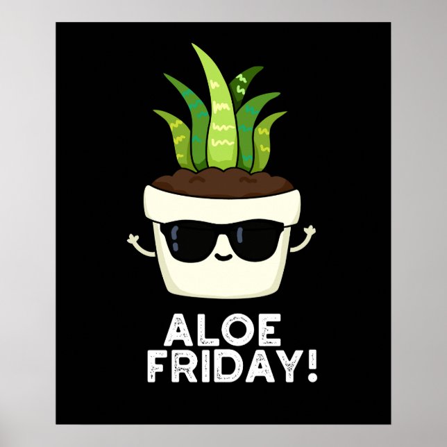 Póster Aloe Friday Funny Aloe Vera Plant Pun Dark BG (Frente)