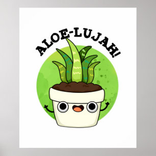 Póster Aloe-llujah Funny Aloe Vera Pun