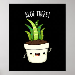 Póster Aloe There Funny Aloe Vera Pun