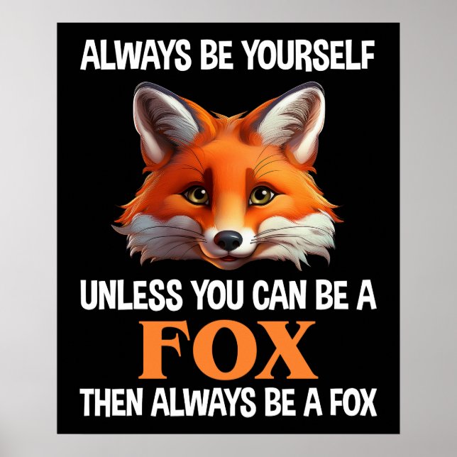 Póster Always Be Yourself Unless You Can Be A Fox (Frente)