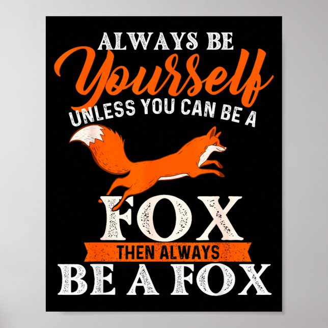 Póster Always Be Yourself Unless You Can Be A Fox - Fox L (Frente)