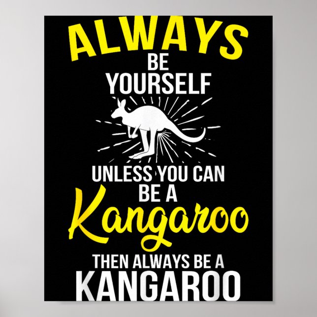 Póster Always Be Yourself Unless You Can Be A Kangaroo  (Frente)