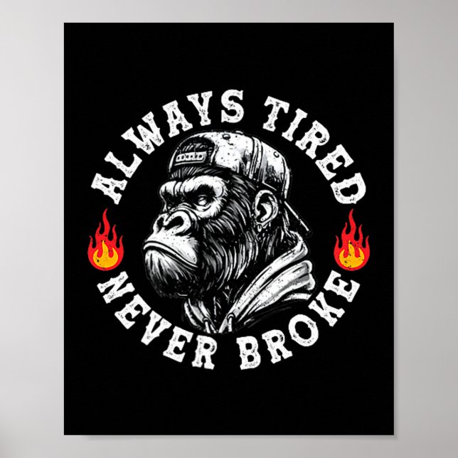 Póster Always Tired Never Broke Funny Monkey (2 Sided)  (Frente)