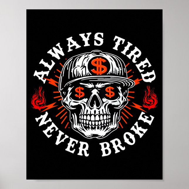 Póster Always Tired Never Broke Funny Skull (on Back)  (Frente)