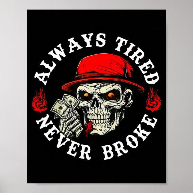 Póster Always Tired Never Broke Funny Skull (on Back)  (Frente)
