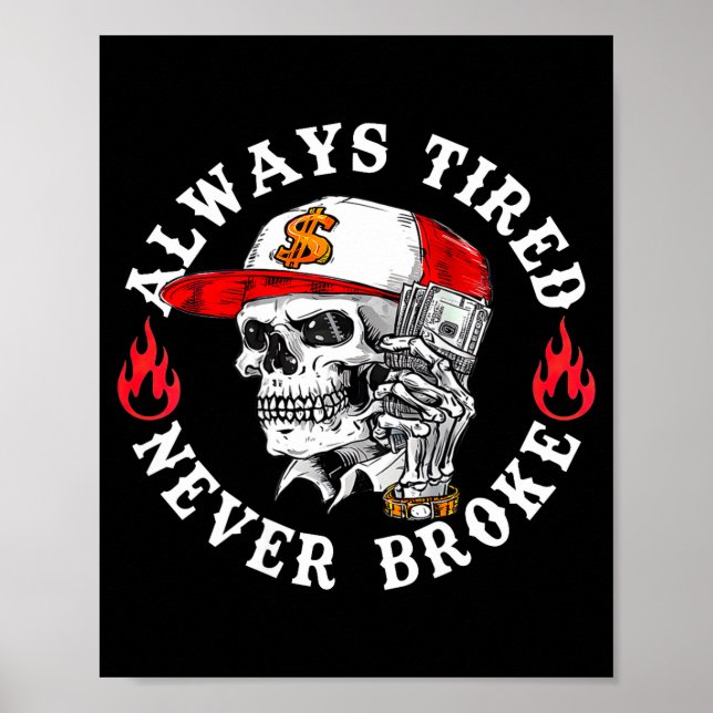 Póster Always Tired Never Broke Funny Skull (on Back)  (Frente)