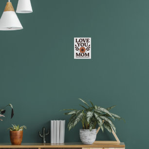 Póster Ama a tu mamá Poster de pared decorativa