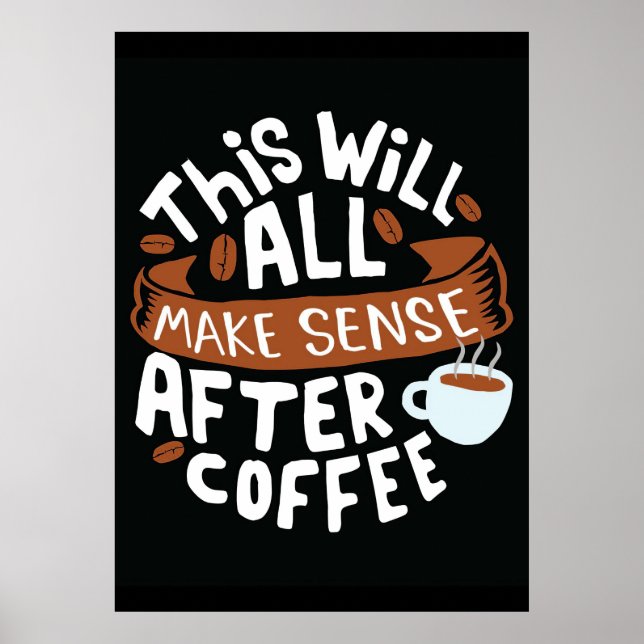 Póster Amante del café todo tiene sentido con el café (Frente)
