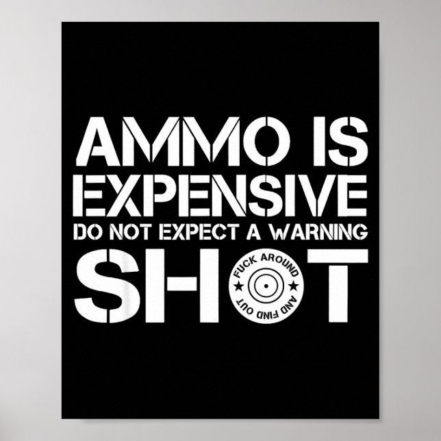 Póster Ammo Is Expensive Don't Expect A Warning Shot  (Frente)