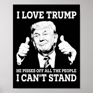 Póster Amo a Trump Él Cabrea a Toda la Gente que No Sopor