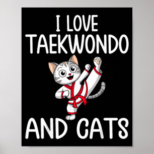 Póster Amo el Taekwondo y los Gatos - Karate Artes Marcia