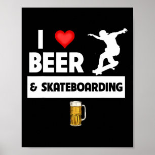 Póster Amo La Cerveza Y El Skateboarding Skateboarder Tru