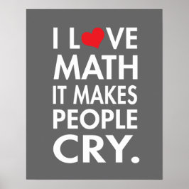 Póster Amo las matemáticas, hace llorar a la gente