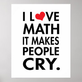 Póster Amo las matemáticas, hace llorar a la gente