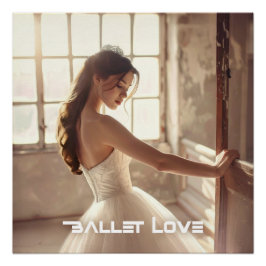 PÓSTER AMOR POR EL BALLET - BALLET Y DANZA