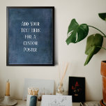 Póster Añadir tu texto Personalizado Borde azul de la Mar<br><div class="desc">El fondo está cubierto por un gráfico de grunge raspado, angustiado y vintage de azul marino oscuro. Con esto, se agregó un campo de plantilla para el texto. Use este espacio para añadir su cita o sentimiento favorito. Tal vez sea gracioso. Tal vez necesites un poster que te motive. Sea...</div>