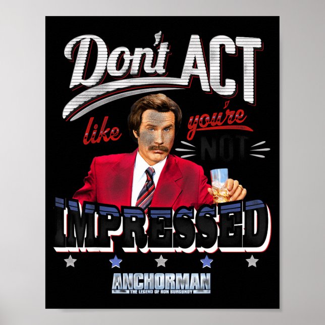 Póster Anchorman Don't Act Like You're Not Impressed  (Frente)