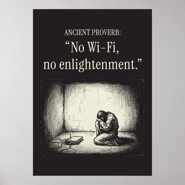 Póster Ancient proverb: “No Wi-Fi, no enlightenment.” (Frente)