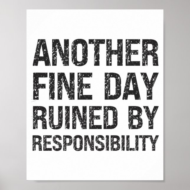 Póster Another Fine Day Ruined By Resnsibility Funny Sarc (Frente)