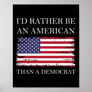 Póster Ant Liberal Prefiero Ser Estadounidense Que Demócr