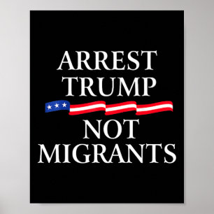 Póster Anti Trump - Arrestar a Trump, no a los migrantes