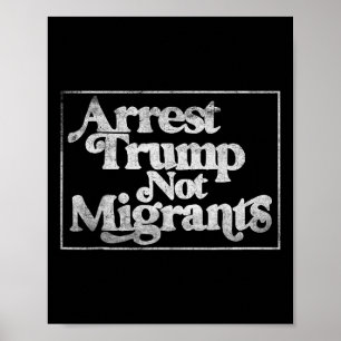 Póster Anti Trump - Arrestar a Trump, no a los migrantes