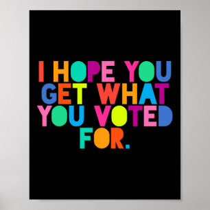 Póster Anti-Trump Espero Que Obtengan Lo Que Votaron Por 