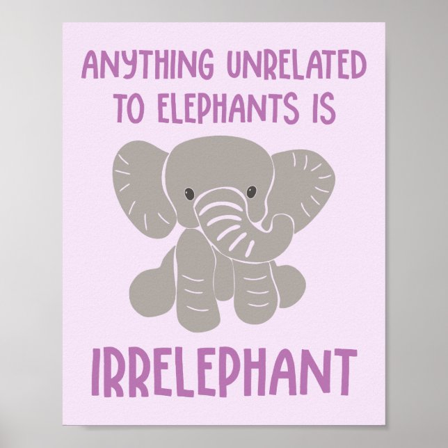 Póster Anything Not Related to Elephants is Irrelephant (Frente)