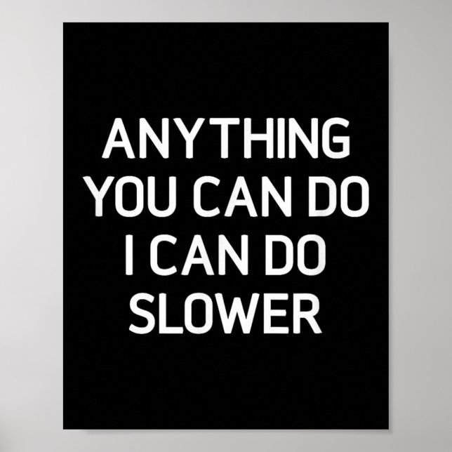 Póster Anything You Can Do I Can Do Slower, Funny, Jokes, (Frente)