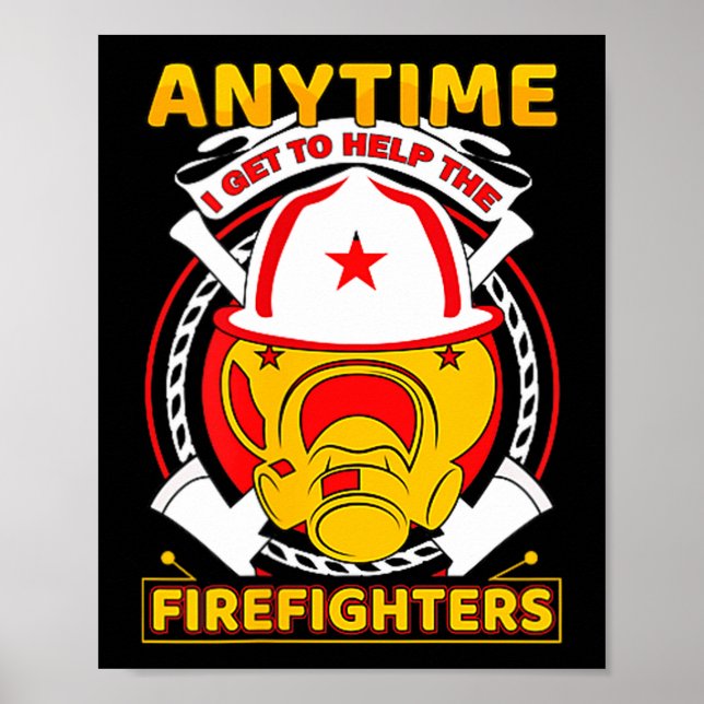 Póster Anytime I Get To Help Fireman Gift Proud Firefight (Frente)
