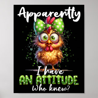 Póster Apparently I Have An Attitude Who Knew Chicken Far