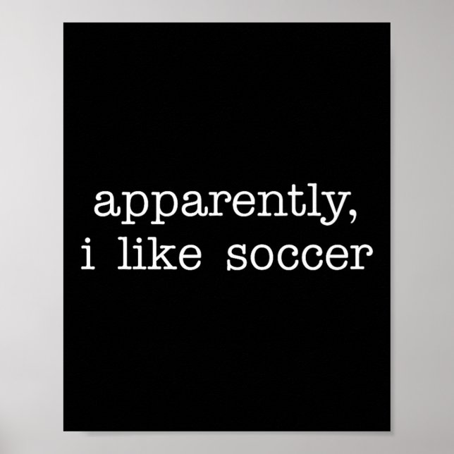 Póster Apparently I Like Soccer Quote For Fun Everyday Ex (Frente)