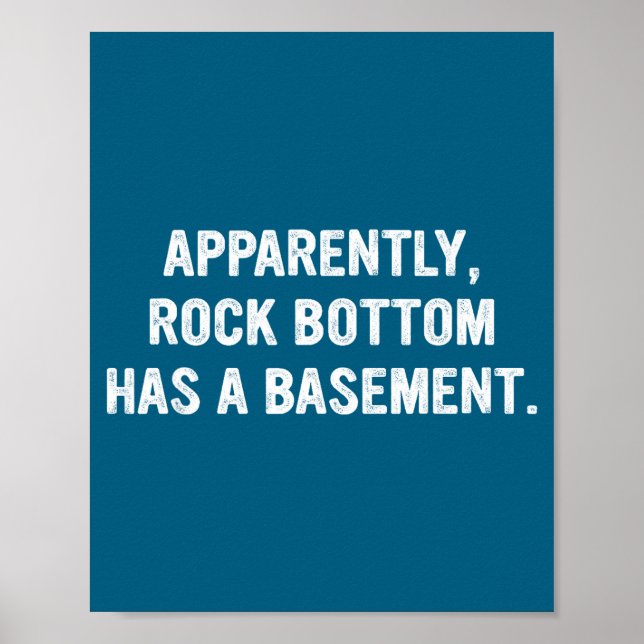Póster Apparently Rock-bottom Has A Basement Funny Quote  (Frente)