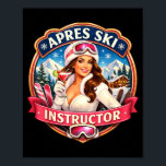 Póster Apres ski instructor funny skiing teacher womensAp<br><div class="desc">Apres ski instructor funny skiing teacher womens skier drink Apres ski instructor funny skiing teacher womens skier drink</div>