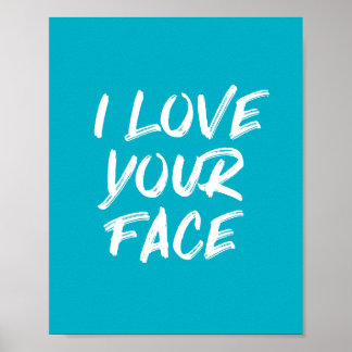 Póster Aqua Blue I Love Your Face Typography