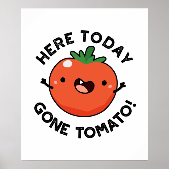 Póster Aquí Hoy Se Ha Ido El Tomate Gracioso Veggie Pun (Frente)