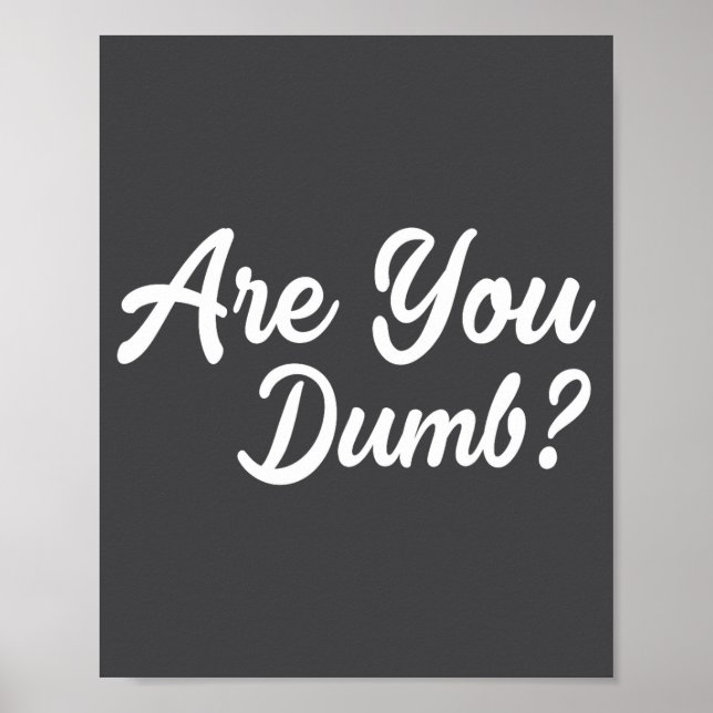 Póster Are You Dumb Funny Quotes Sayings Sarcasm Sarcasti (Frente)